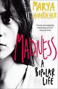 Madness: A Bipolar Life by Marya Hornbacher