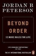 Beyond Order: 12 More Rules for Life by Jordan B. Peterson