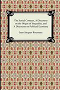 The Social Contract, a Discourse on the Origin of Inequality, and a Discourse on Political Economy by Jean-Jacques Rousseau