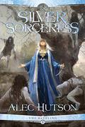 The Silver Sorceress by Alec Hutson