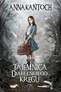 Tajemnica diabelskiego kręgu, Tom 1 by Anna Kańtoch