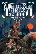 Tarcza Szerni, tom II (Księga Całości #7.2) by Feliks W. Kres