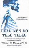 Dead Men Do Tell Tales by William R. Maples