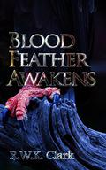 Blood Feather Awakens by R.W.K. Clark