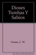 Dioses, Tumbas y Sabios by C.W. Ceram