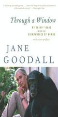 Through a Window: My Thirty Years with the Chimpanzees of Gombe by Jane Goodall