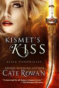 Kismet's Kiss (Alaia Chronicles #2) by Cate Rowan
