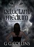 Reluctant Medium (Rachel Blackstone #1) by G.G. Collins
