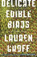 Delicate Edible Birds: And Other Stories by Lauren Groff, Susan Ericksen