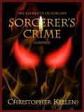 Sorcerer's Crime (Elements of Sorcery #2) by Christopher Kellen
