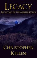 Legacy (The Arbiter Codex #2) by Christopher Kellen