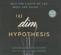 The Dim Hypothesis: Why the Lights of the West Are Going Out by Leonard Peikoff