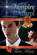 A Vampire Carol  (Paranormal Christmas Novella) by Tara Maya