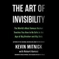 The Art of Invisibility: The World's Most Famous Hacker Teaches You How to Be Safe in the Age of Big Brother and Big Data by Ray Porter