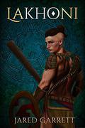 Lakhoni (The Guide and the Sword #1) by Jared Garrett