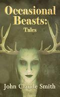 Occasional Beasts: Tales by John Claude Smith