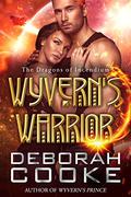 Wyvern's Warrior  (The Dragons of Incendium) (The Dragons of Incendium #3) by Deborah Cooke