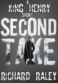 Second Take  (King Henry Shorts, #4) by Richard Raley
