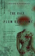 The Rage of Plum Blossoms by Christine M. Whitehead