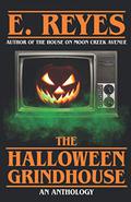 The Halloween Grindhouse by E. Reyes