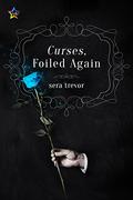 Curses, Foiled Again (Curses, Foiled Again #1) by Sera Trevor