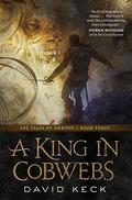 A King in Cobwebs (Tales of Durand #3) by David Keck