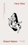 Fairy Tales: Dramolettes by Robert Walser