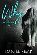 Why A Complicated Love by Daniel Kemp