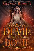 The Devil Made Me Do It (Speak of the Devil #2) by Shawna Romkey