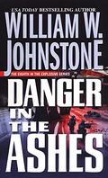 Danger In The Ashes by William W. Johnstone