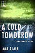 A Cold Tomorrow (Point Pleasant #2) by Mae Clair