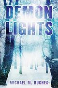 Demon Lights (Blackwater Lights #3) by Michael M. Hughes