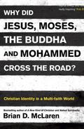 Why Did Jesus, Moses, the Buddha and Mohammed Cross the Road? by Brian D. McLaren