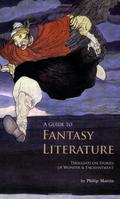 A Guide to Fantasy Literature: Thoughts on Stories of Wonder and Enchantment by Philip Martin