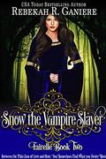 Snow the Vampire Slayer by Rebekah R. Ganiere
