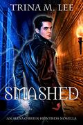 Smashed by Trina M. Lee