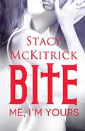 Bite Me, I'm Yours (Bitten by Love #2) by Stacy McKitrick