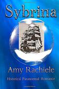 Sybrina: Historical Paranormal Romance by Amy Rachiele