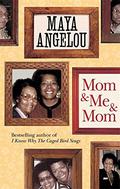 Mom and Me and Mom (Maya Angelou's Autobiography #7) by Maya Angelou