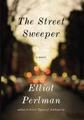 The Street Sweeper by Elliot Perlman