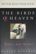 The Birds of Heaven: Travels with Cranes by Peter Matthiessen