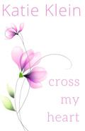 Cross My Heart (Cross My Heart #1) by Katie Klein
