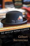 The Abyss of Human Illusion by Gilbert Sorrentino
