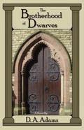 The Brotherhood of Dwarves (The Brotherhood of Dwarves #1) by D.A. Adams