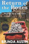 Return of the Bones  (Inspired by a True Story) by Belinda Austin, Belinda V. Garcia