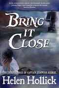 Bring It Close (Sea Witch Chronicles #3) by Helen Hollick