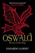 Oswald: Return of the King (The Northumbrian Thrones #2) by Edoardo Albert