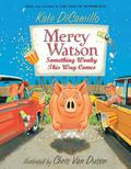 Mercy Watson: Something Wonky This Way Comes by Kate DiCamillo