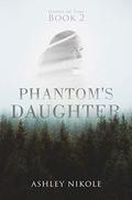 Phantom's Daughter (Hands Of Time #2) by Ashley Nikole
