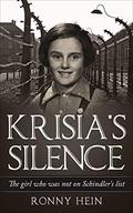 Krisia's Silence: The girl who was not on Schindler’s list (Holocaust Survivor True Stories WWII #13) by Ronny Hein